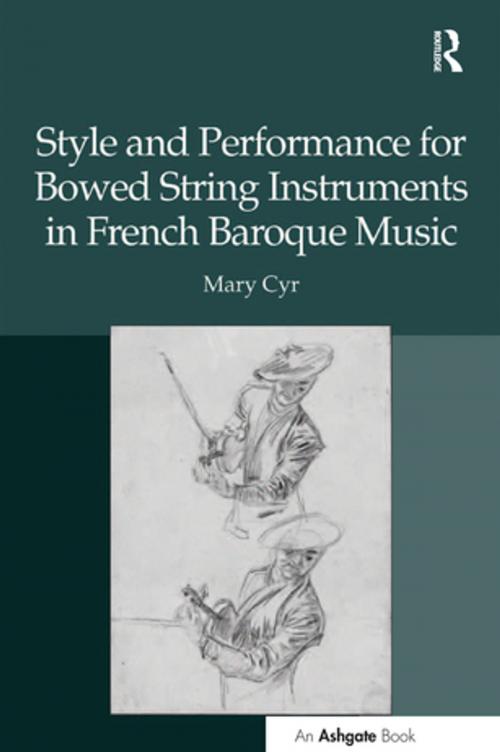 Cover of the book Style and Performance for Bowed String Instruments in French Baroque Music by Mary Cyr, Taylor and Francis