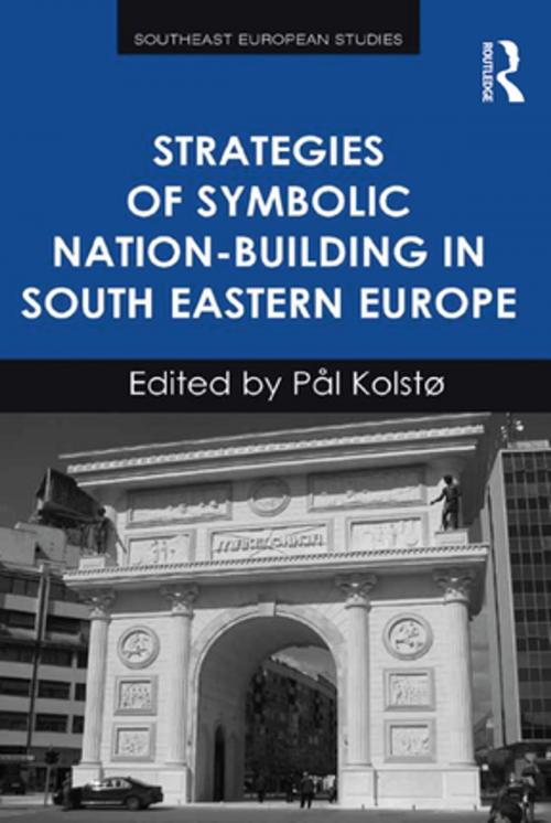 Cover of the book Strategies of Symbolic Nation-building in South Eastern Europe by Pål Kolstø, Taylor and Francis