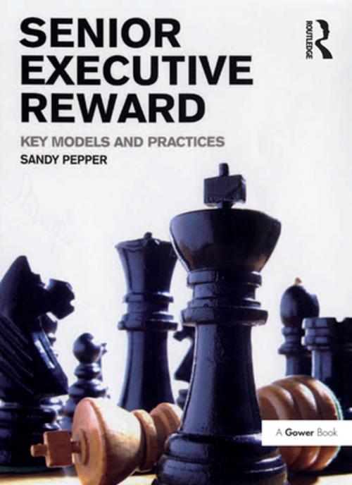 Cover of the book Senior Executive Reward by Sandy Pepper, Taylor and Francis