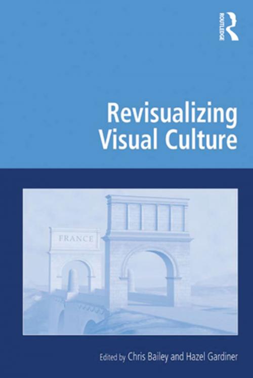 Cover of the book Revisualizing Visual Culture by Chris Bailey, Hazel Gardiner, Taylor and Francis