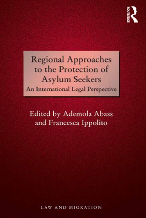 Cover of the book Regional Approaches to the Protection of Asylum Seekers by Ademola Abass, Taylor and Francis