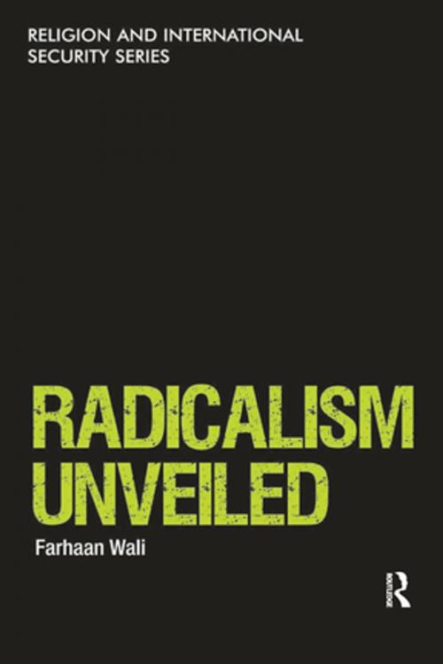 Cover of the book Radicalism Unveiled by Farhaan Wali, Taylor and Francis