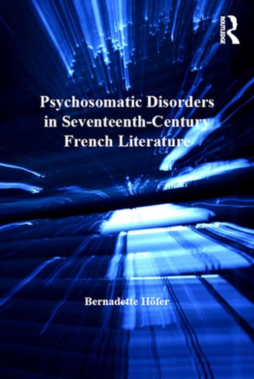 Cover of the book Psychosomatic Disorders in Seventeenth-Century French Literature by Bernadette Höfer, Taylor and Francis