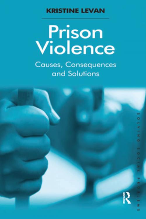 Cover of the book Prison Violence by Kristine Levan, Taylor and Francis