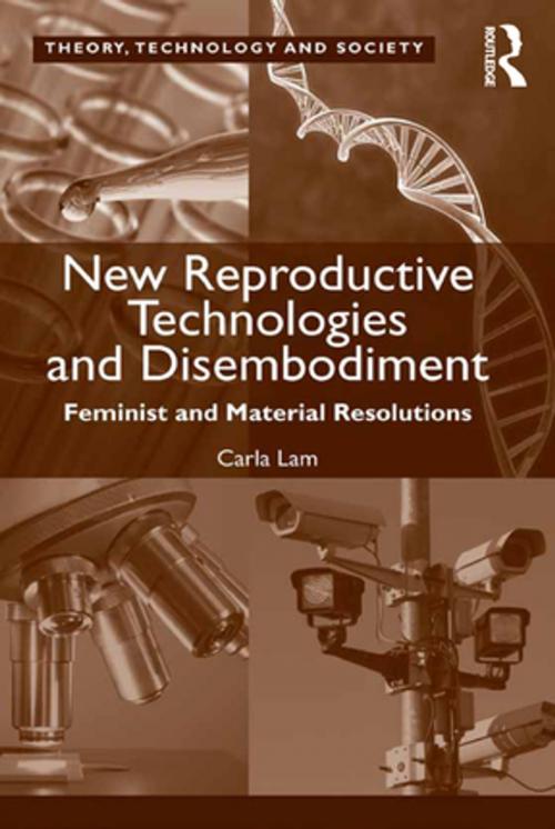 Cover of the book New Reproductive Technologies and Disembodiment by Carla Lam, Taylor and Francis