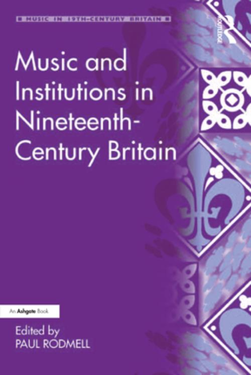 Cover of the book Music and Institutions in Nineteenth-Century Britain by , Taylor and Francis