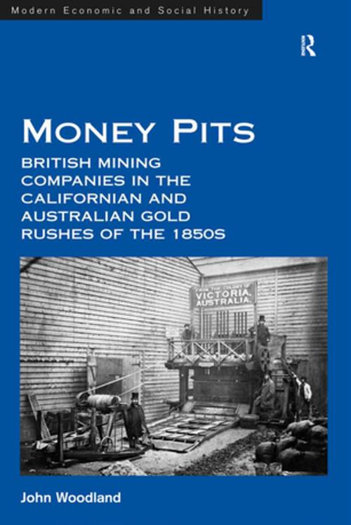 Cover of the book Money Pits: British Mining Companies in the Californian and Australian Gold Rushes of the 1850s by John Woodland, Taylor and Francis