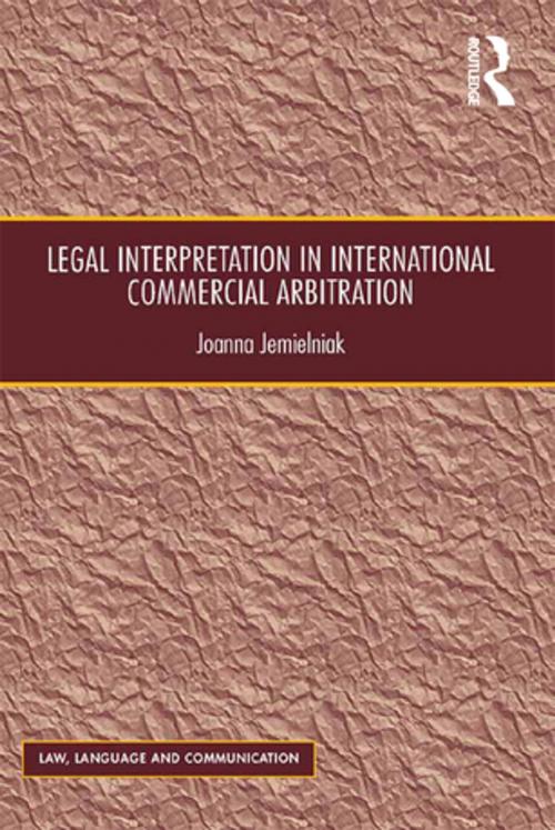 Cover of the book Legal Interpretation in International Commercial Arbitration by Joanna Jemielniak, Taylor and Francis