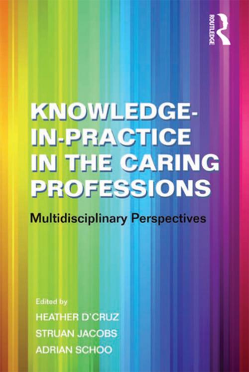 Cover of the book Knowledge-in-Practice in the Caring Professions by Struan Jacobs, Taylor and Francis