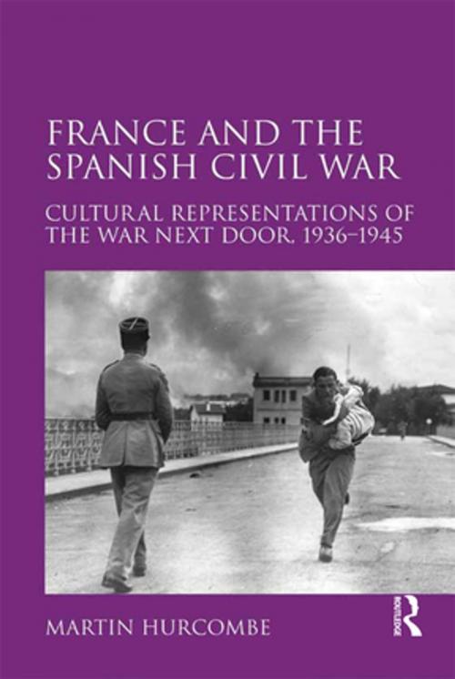 Cover of the book France and the Spanish Civil War by Martin Hurcombe, Taylor and Francis