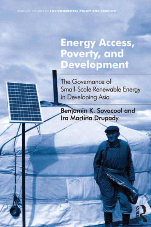 Cover of the book Energy Access, Poverty, and Development by Benjamin K. Sovacool, Ira Martina Drupady, Taylor and Francis