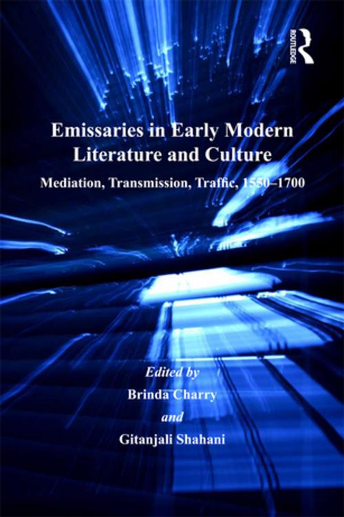 Cover of the book Emissaries in Early Modern Literature and Culture by Gitanjali Shahani, Taylor and Francis