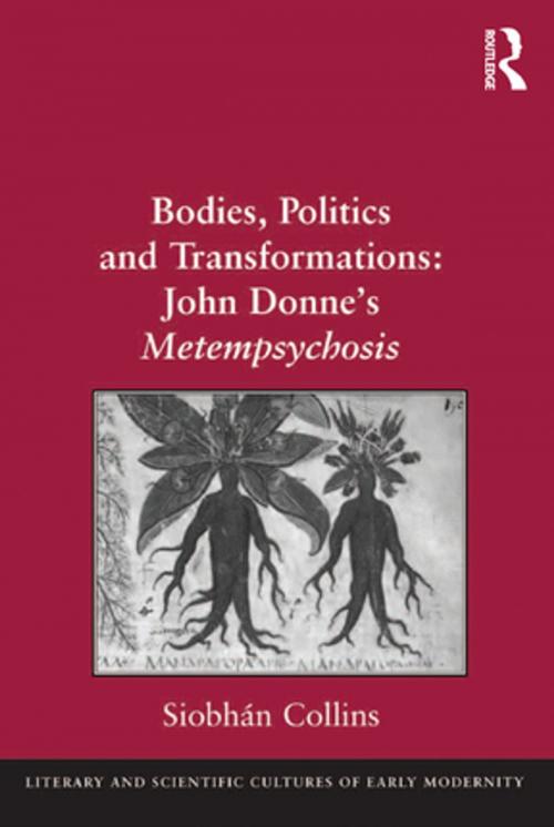 Cover of the book Bodies, Politics and Transformations: John Donne's Metempsychosis by Siobhán Collins, Taylor and Francis