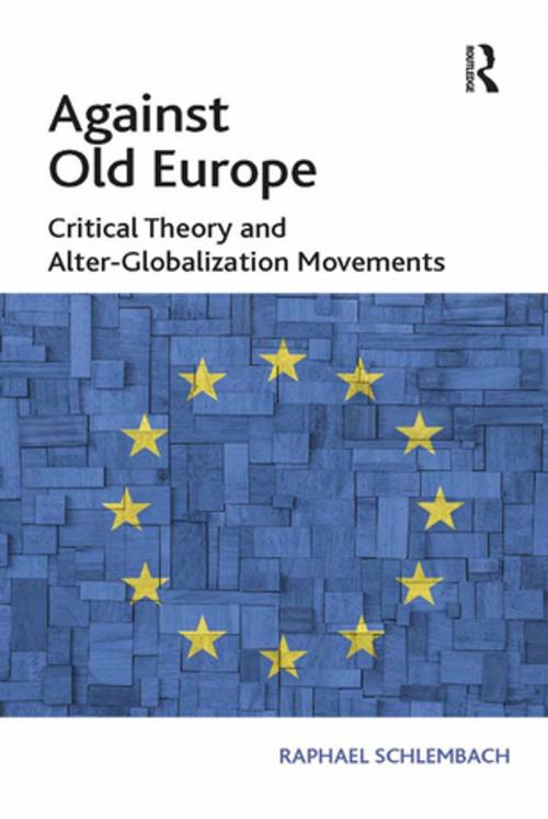 Cover of the book Against Old Europe by Raphael Schlembach, Taylor and Francis