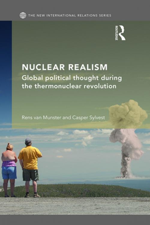 Cover of the book Nuclear Realism by Rens van Munster, Casper Sylvest, Taylor and Francis