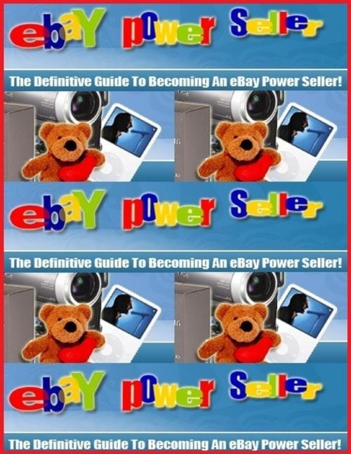 Cover of the book The Definitive Guide to Becoming an Ebay Powerseller by Eric Spencer, Lulu.com