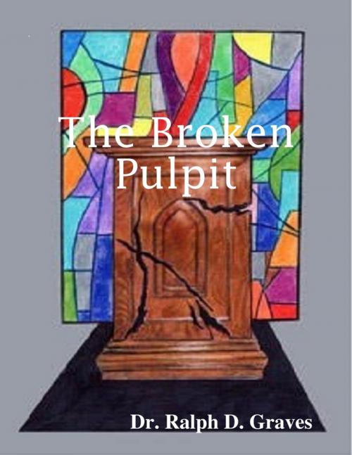Cover of the book The Broken Pulpit by Ralph Graves, Lulu.com