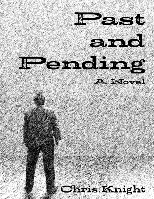 Cover of the book Past and Pending by Chris Knight, Lulu.com