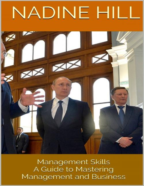 Cover of the book Management Skills: A Guide to Mastering Management and Business by Nadine Hill, Lulu.com