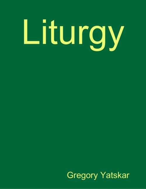 Cover of the book Liturgy by Gregory Yatskar, Lulu.com