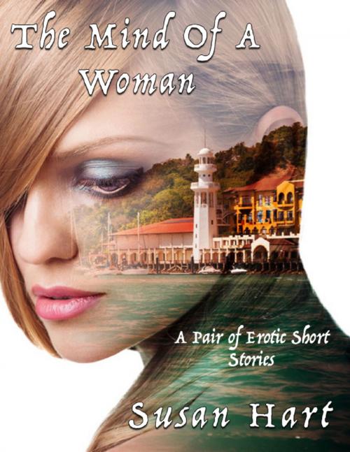 Cover of the book The Mind of a Woman: Two Erotic Short Stories by Susan Hart, Lulu.com