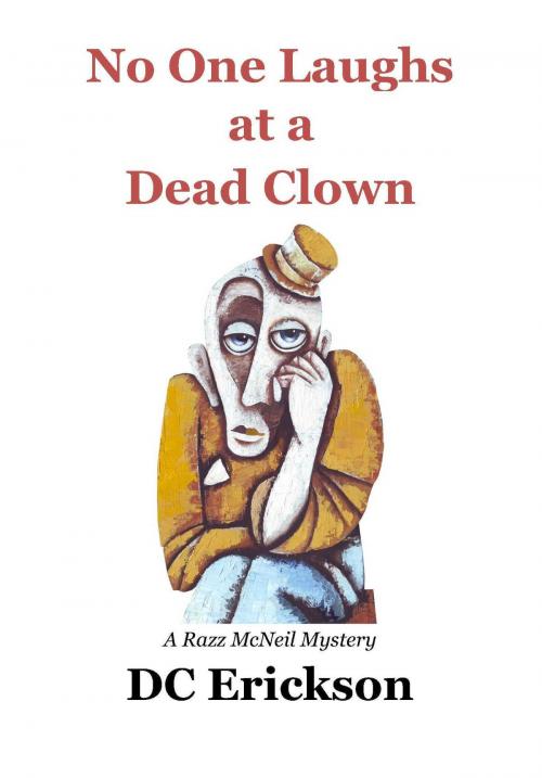 Cover of the book No One Laughs at a Dead Clown by Dean Erickson, Dean Erickson