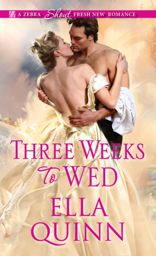 Cover of the book Three Weeks to Wed by Ella Quinn, Zebra Books