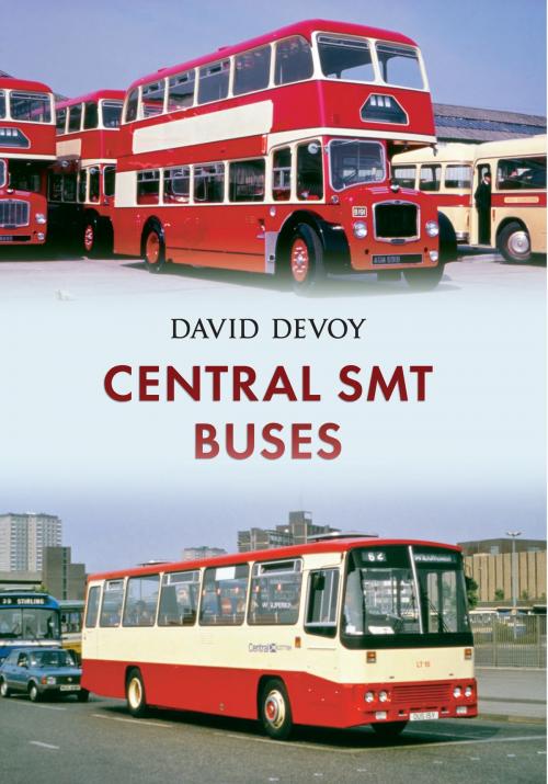 Cover of the book Central SMT Buses by David Devoy, Amberley Publishing