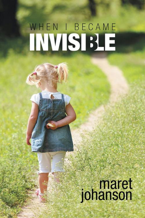 Cover of the book When I Became Invisible by Maret Johanson, FriesenPress