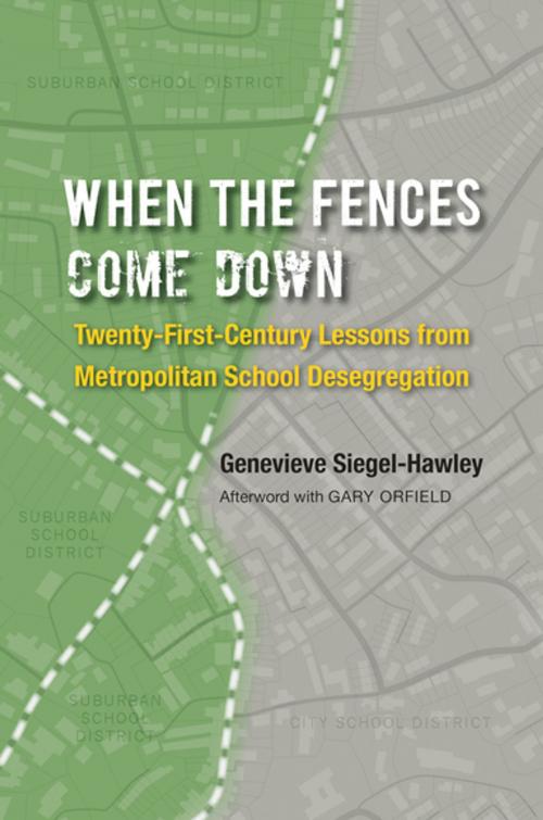 Cover of the book When the Fences Come Down by Genevieve Siegel-Hawley, The University of North Carolina Press