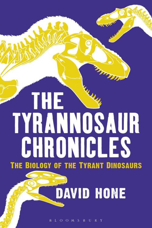 Cover of the book The Tyrannosaur Chronicles by David Hone, Bloomsbury Publishing