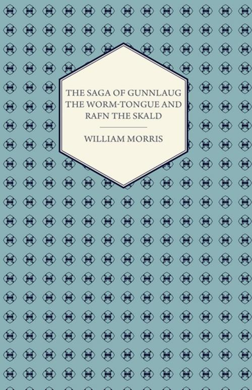 Cover of the book The Saga of Gunnlaug the Worm-tongue and Rafn the Skald (1869) by William Morris, Read Books Ltd.
