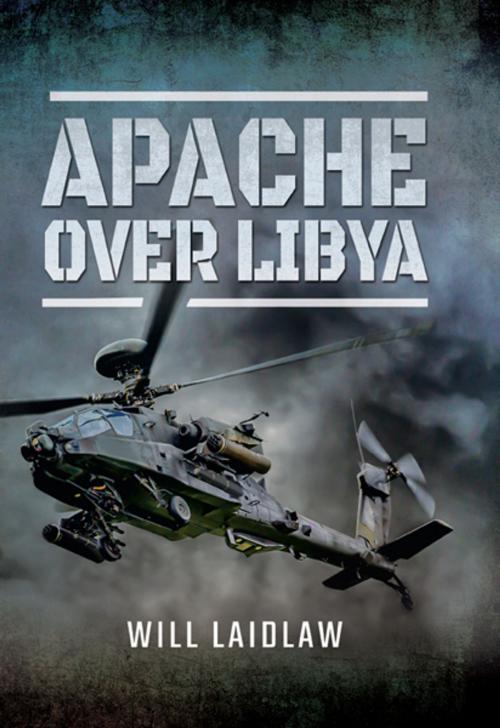 Cover of the book Apache Over Libya by Will Laidlaw, Pen and Sword