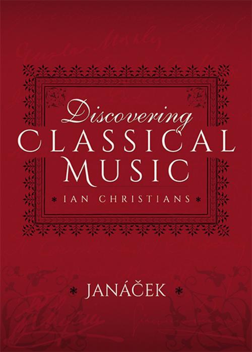 Cover of the book Discovering Classical Music: Janacek by Ian Christians, Sir Charles Groves CBE, Pen and Sword