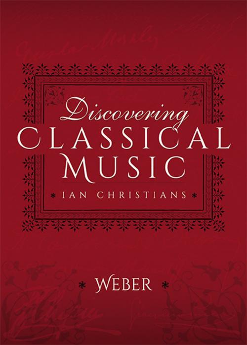 Cover of the book Discovering Classical Music: Weber by Ian Christians, Sir Charles Groves CBE, Pen and Sword