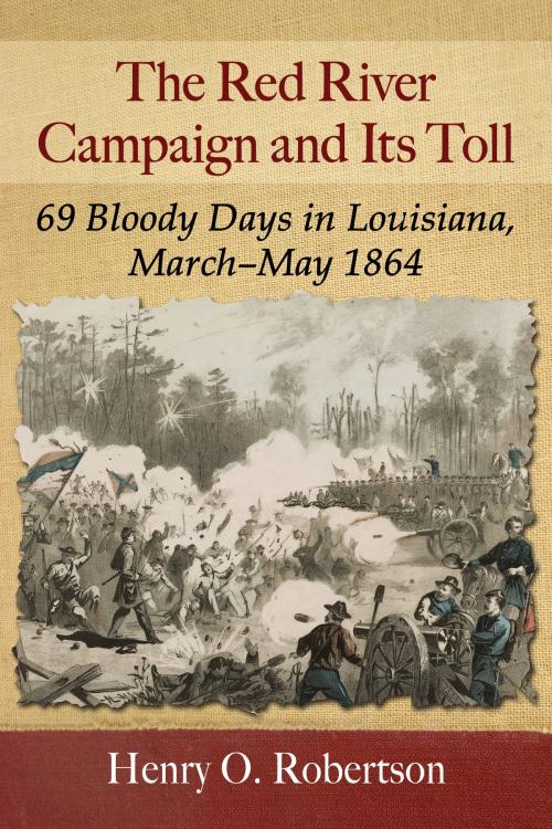 Cover of the book The Red River Campaign and Its Toll by Henry O. Robertson, McFarland & Company, Inc., Publishers