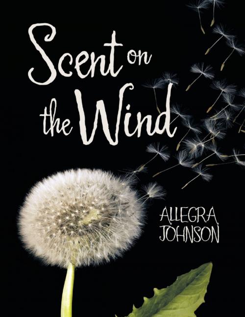 Cover of the book Scent On the Wind by Allegra Johnson, Lulu Publishing Services