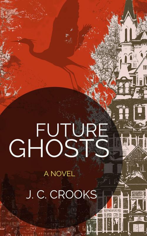 Cover of the book Future Ghosts by JC Crooks, BookBaby