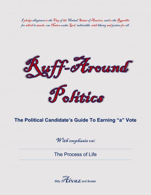 Cover of the book Ruff-Around Politics by Billy Aivaz, Buster The Dog, BookBaby