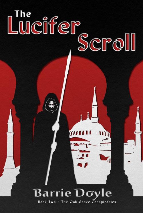 Cover of the book The Lucifer Scroll by Barrie Doyle, Word Alive Press