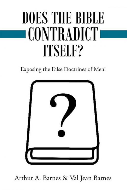 Cover of the book Does the Bible Contradict Itself? by Arthur A. Barnes, LifeRich Publishing