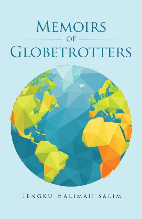 Cover of the book Memoirs of Globetrotters by Tengku Halimah Salim, Trafford Publishing