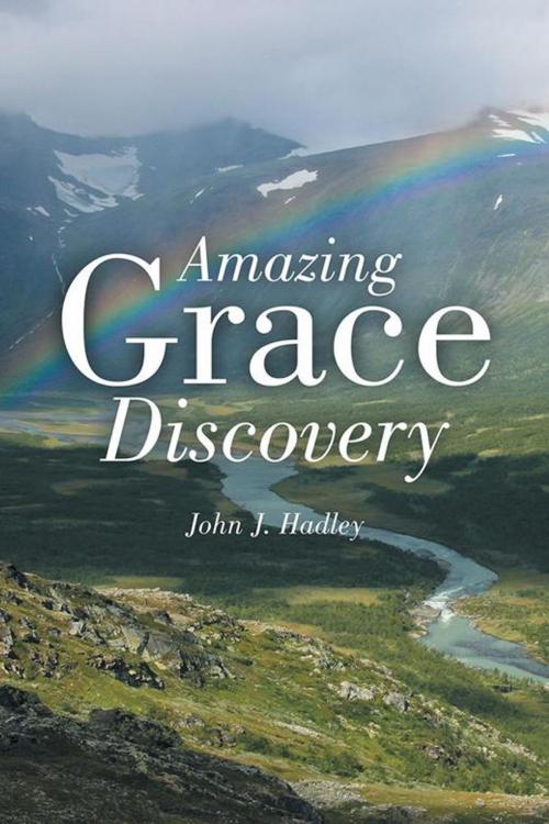 Cover of the book Amazing Grace Discovery by John J. Hadley, WestBow Press