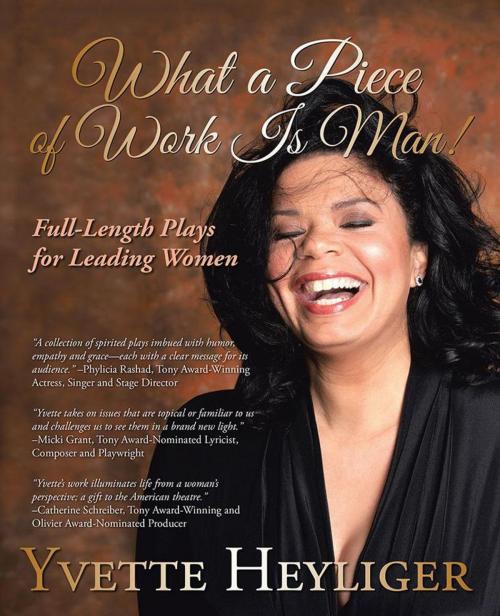 Cover of the book What a Piece of Work Is Man! by Yvette Heyliger, iUniverse