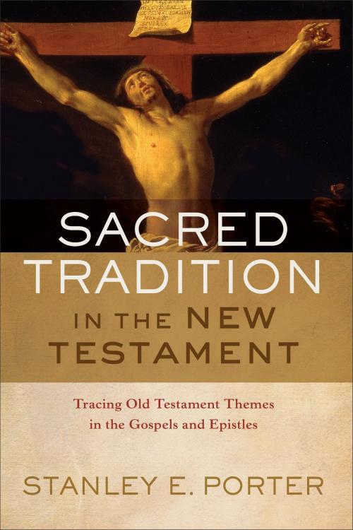 Cover of the book Sacred Tradition in the New Testament by Stanley E. Porter, Baker Publishing Group