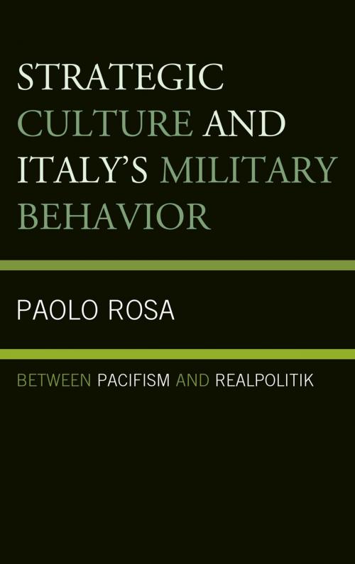 Cover of the book Strategic Culture and Italy's Military Behavior by Paolo Rosa, Lexington Books