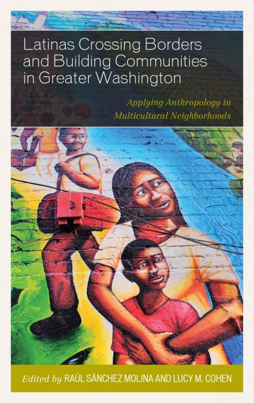 Cover of the book Latinas Crossing Borders and Building Communities in Greater Washington by Viviana Cristian, Maria Amelia Viteri, Marcia Bernbaum, Shaun Loria, Marta Barkell, Tadeusz Mich, Patricia Maloof, Lexington Books