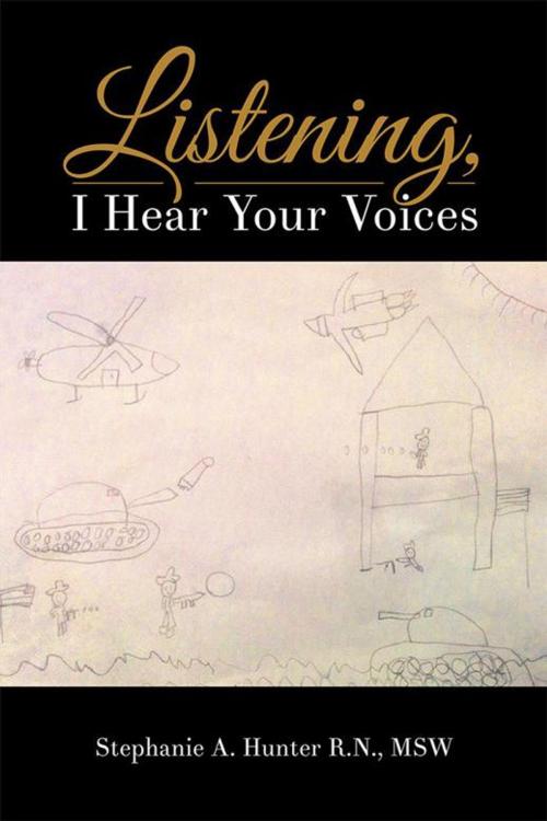 Cover of the book Listening, I Hear Your Voices by Stephanie A. Hunter R.N. MSW, Balboa Press