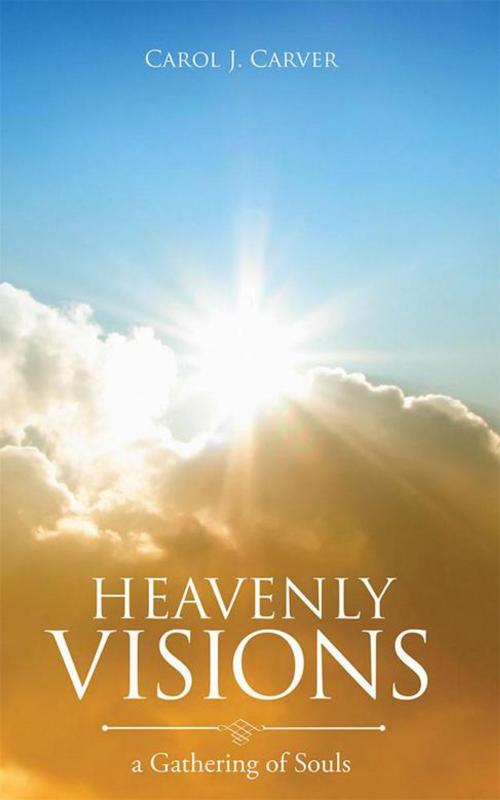 Cover of the book Heavenly Visions by Carol J. Carver, Balboa Press