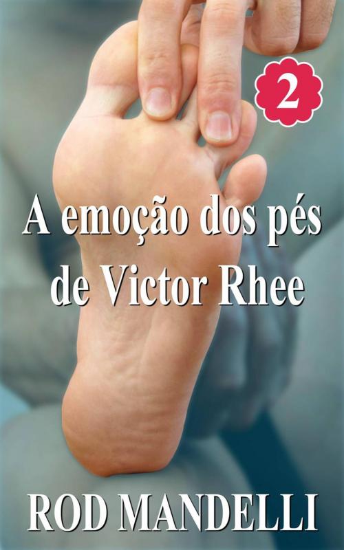 Cover of the book A emoção dos pés de Victor Rhee by Rod Mandelli, Gayrotica Press